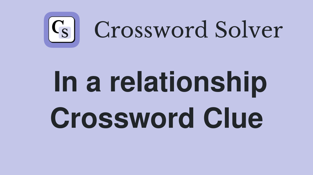 In a relationship Crossword Clue