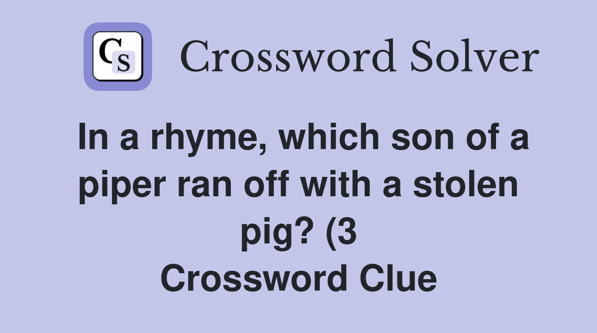 In a rhyme which son of a piper ran off with a stolen pig? (3 In a rhyme which son of a piper ran off with a stolen pig? (3
