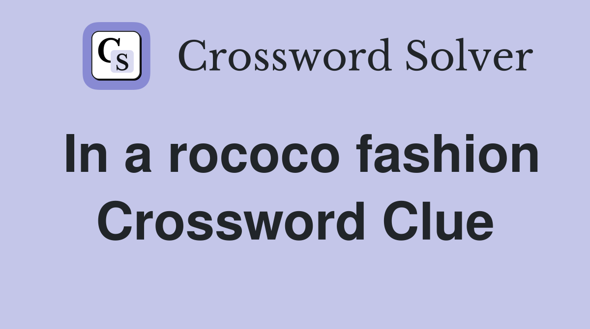 In a rococo fashion Crossword Clue