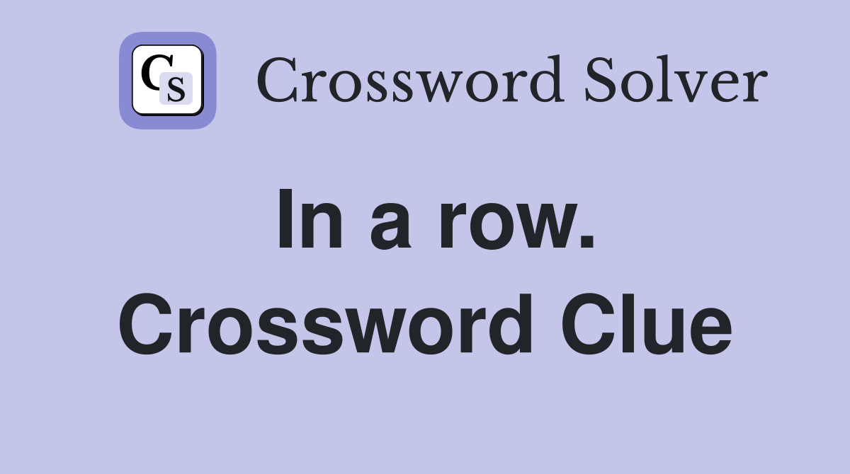 In a row. Crossword Clue
