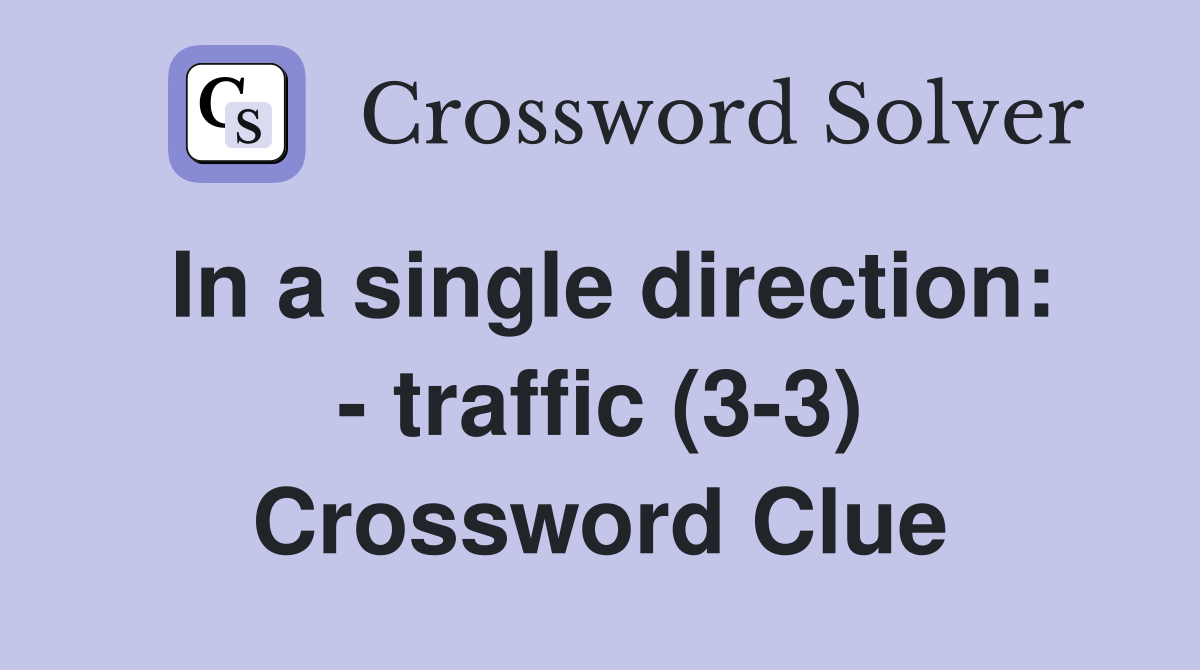 In a single direction: - traffic (3-3) Crossword Clue