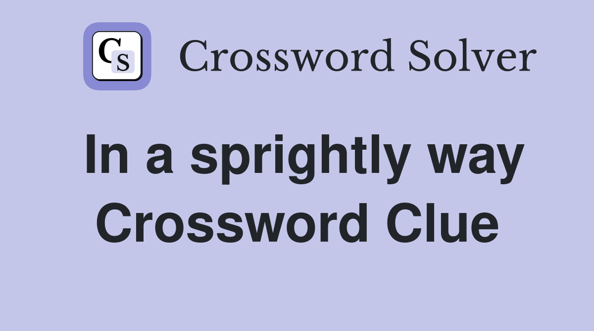 In a sprightly way Crossword Clue