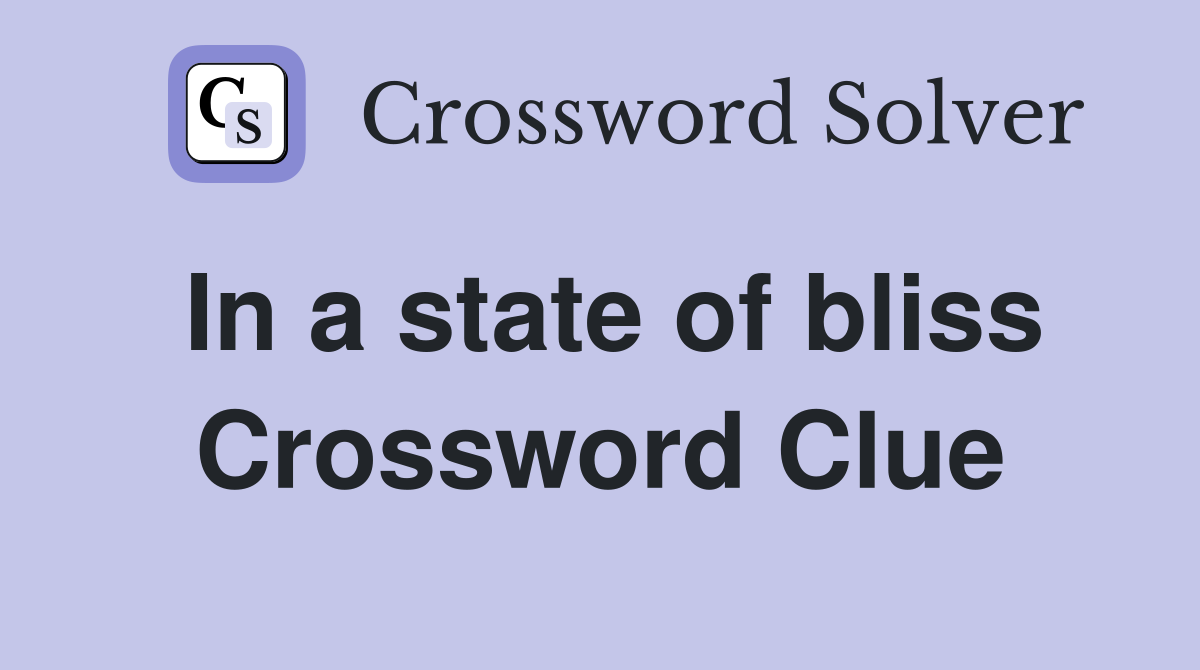 In a state of bliss Crossword Clue