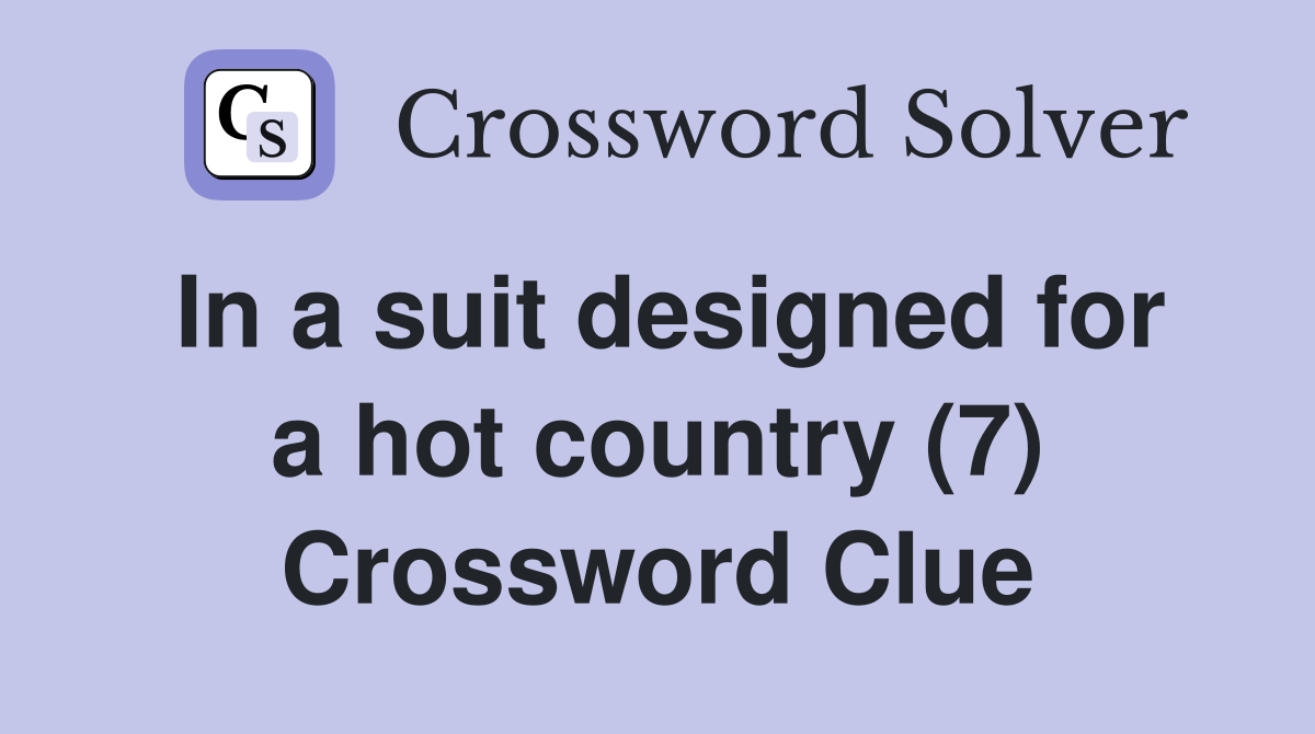 In a suit designed for a hot country (7) Crossword Clue