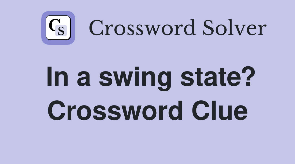 In a swing state? Crossword Clue