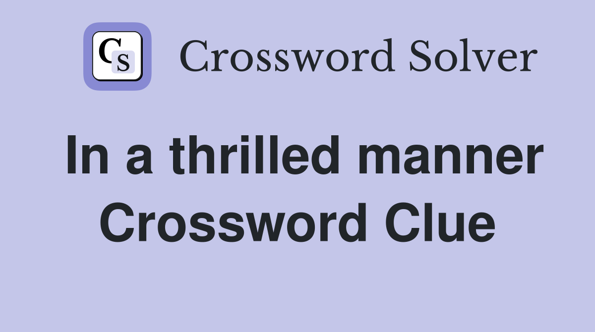 In a thrilled manner Crossword Clue