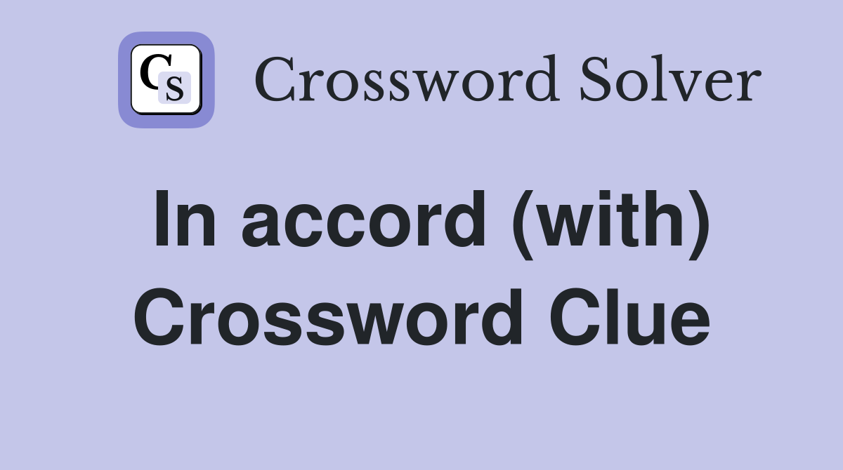 In accord (with) Crossword Clue