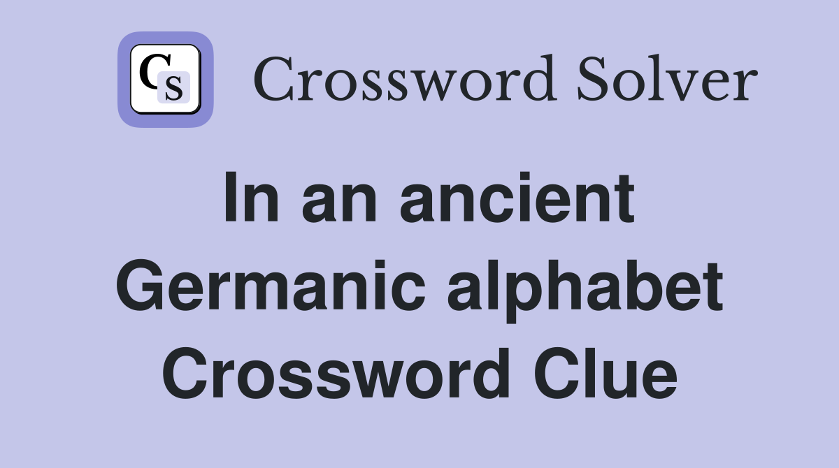In an ancient Germanic alphabet Crossword Clue