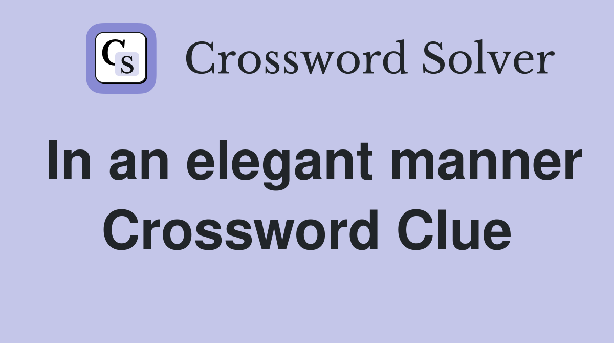 In an elegant manner Crossword Clue