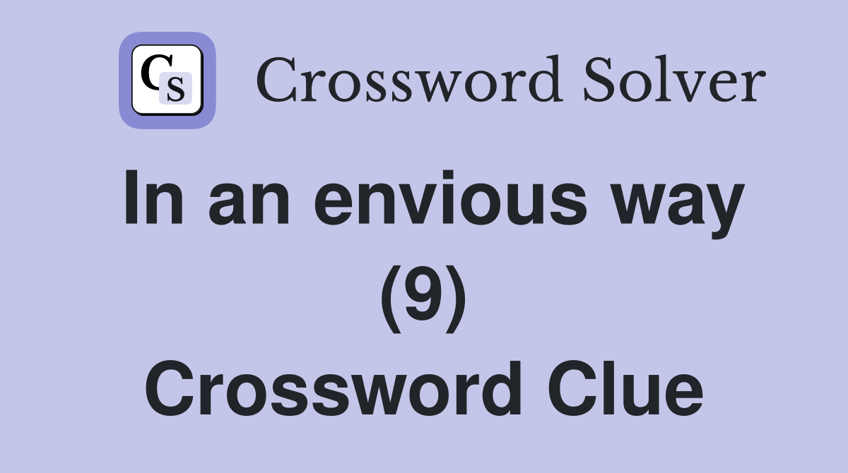 In an envious way (9) Crossword Clue