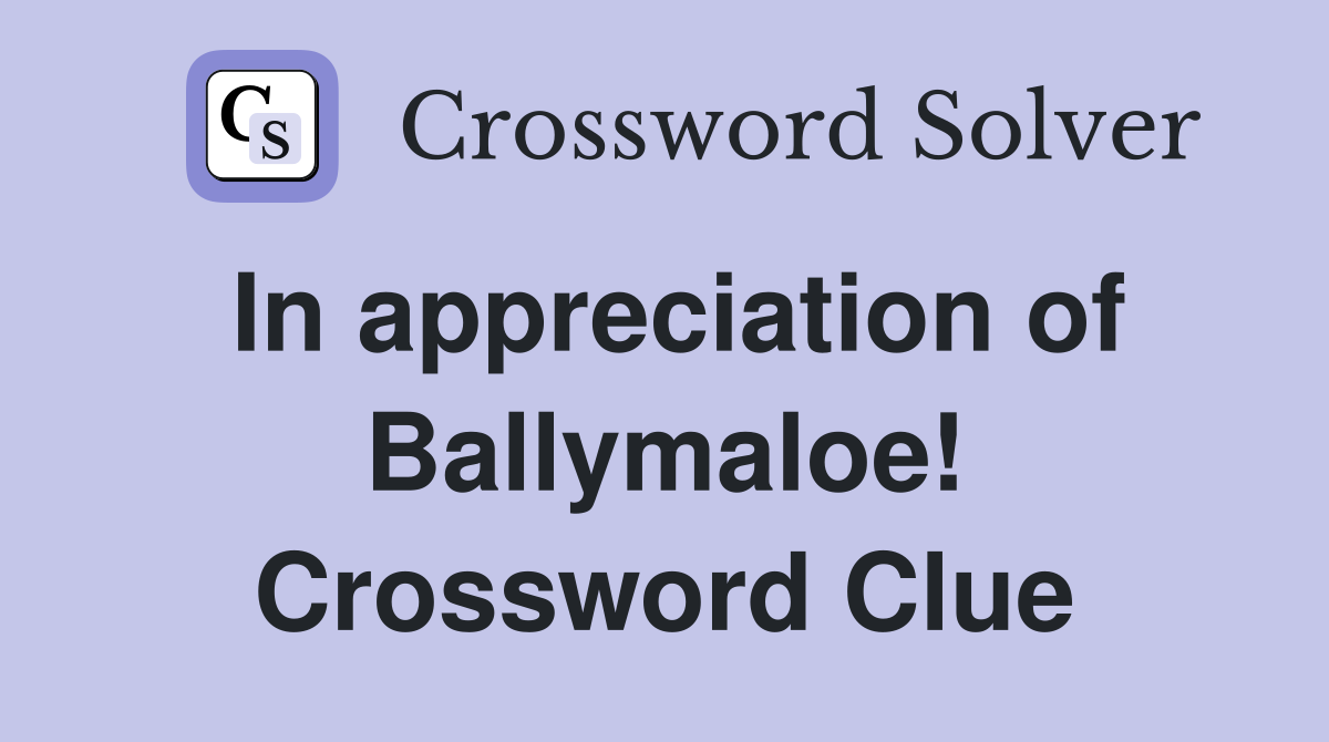In appreciation of Ballymaloe! Crossword Clue