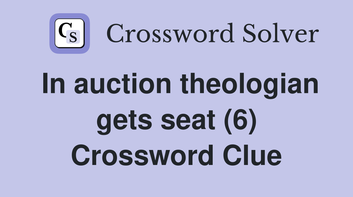 In auction theologian gets seat (6) Crossword Clue