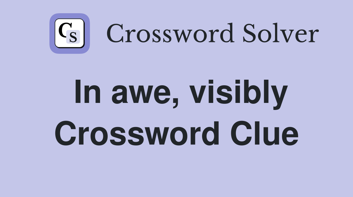 In awe, visibly Crossword Clue