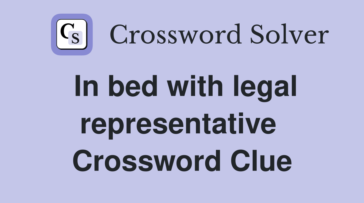 In bed with legal representative  Crossword Clue
