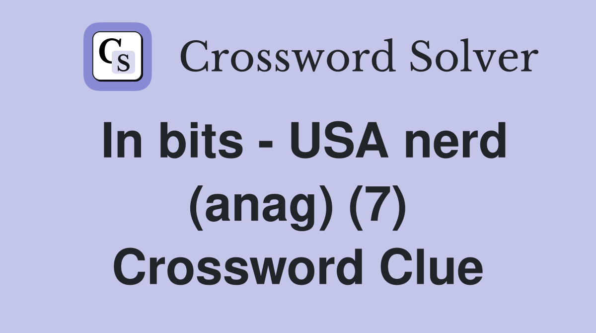 In bits - USA nerd (anag) (7) Crossword Clue