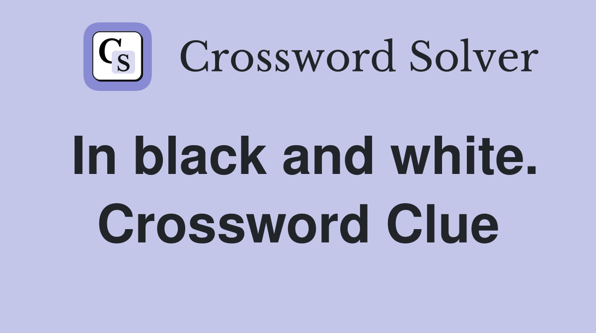 In black and white. Crossword Clue