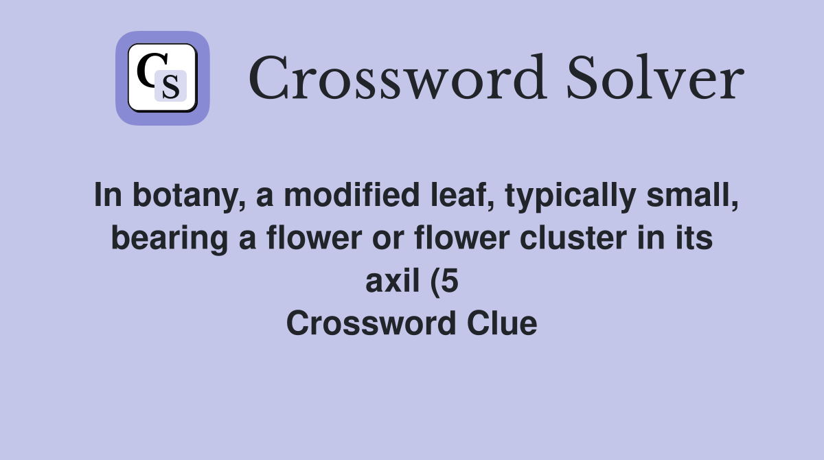 In botany a modified leaf typically small bearing a flower or flower In botany a modified leaf typically small bearing a flower or flower