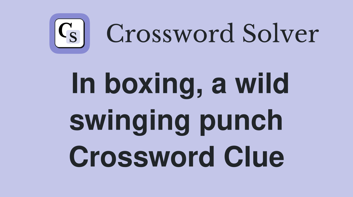 In boxing, a wild swinging punch Crossword Clue