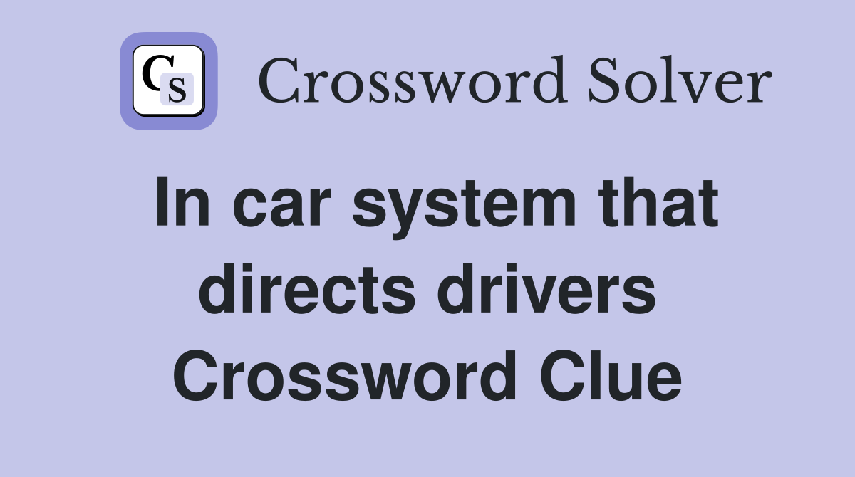 In car system that directs drivers Crossword Clue