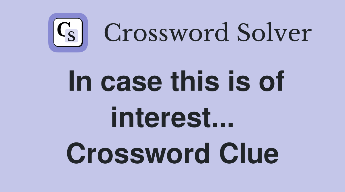 In case this is of interest... Crossword Clue