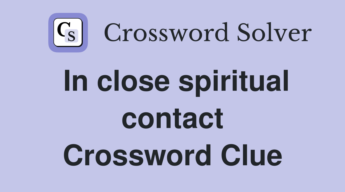 In close spiritual contact Crossword Clue