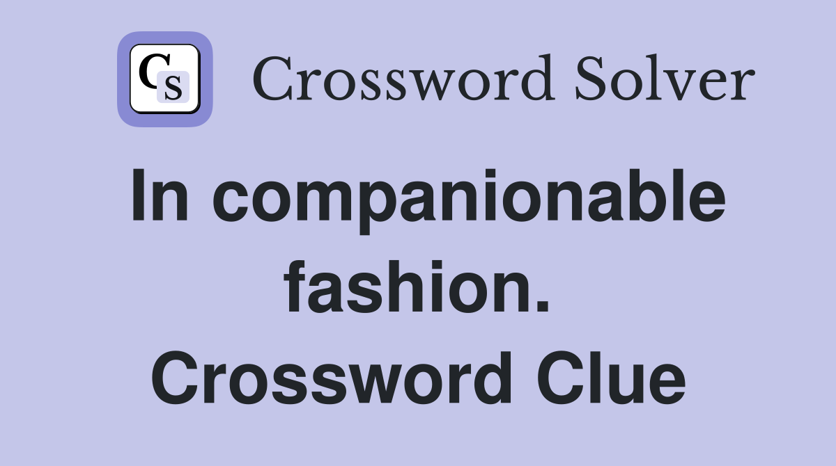 In companionable fashion. Crossword Clue