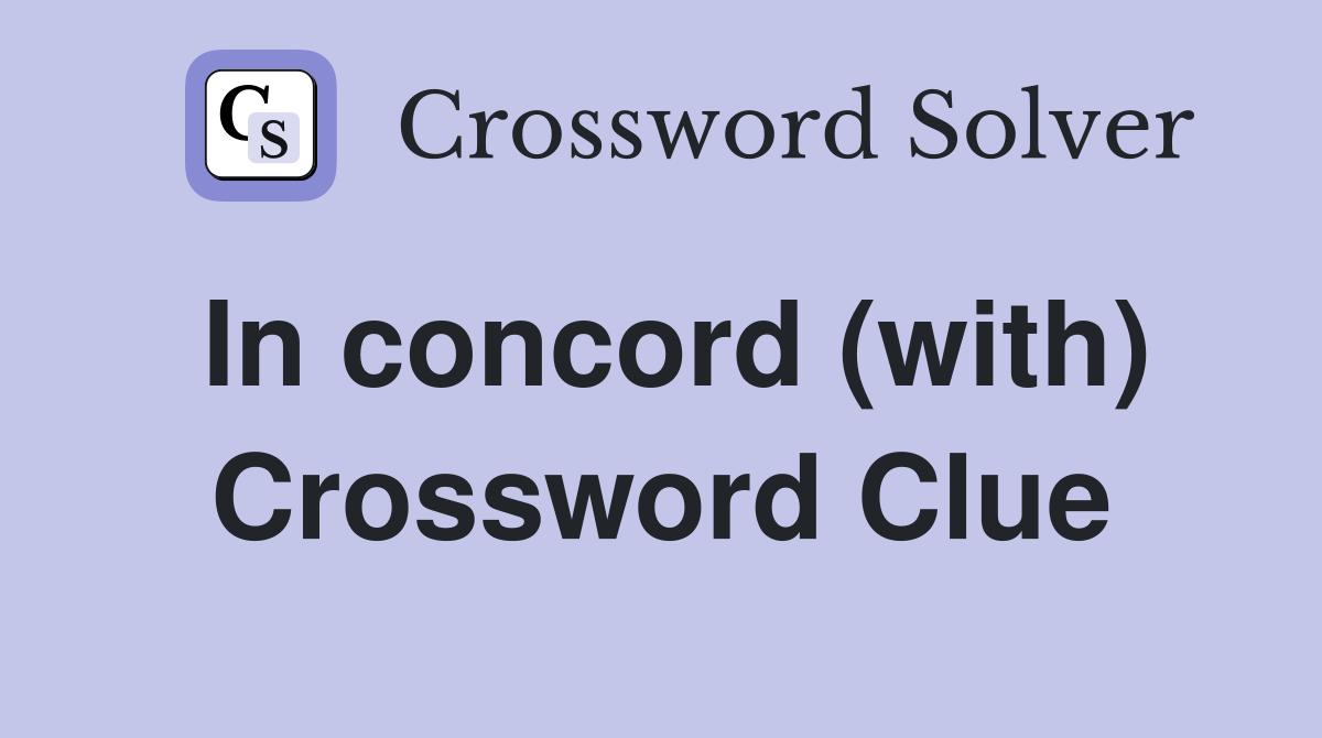 In concord (with) Crossword Clue