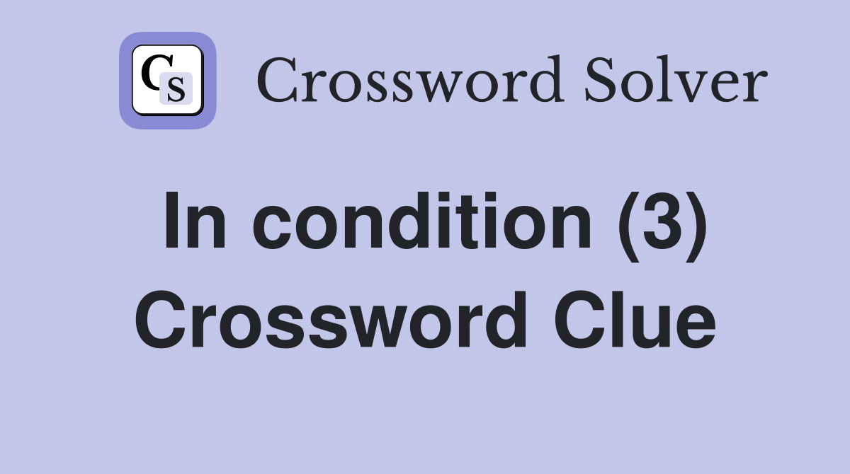 In condition (3) Crossword Clue