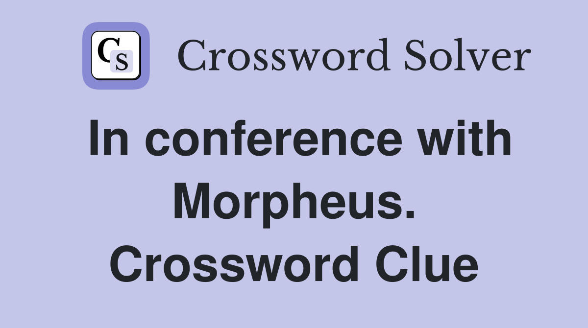 In conference with Morpheus. Crossword Clue