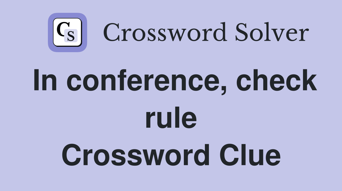 In conference, check rule Crossword Clue