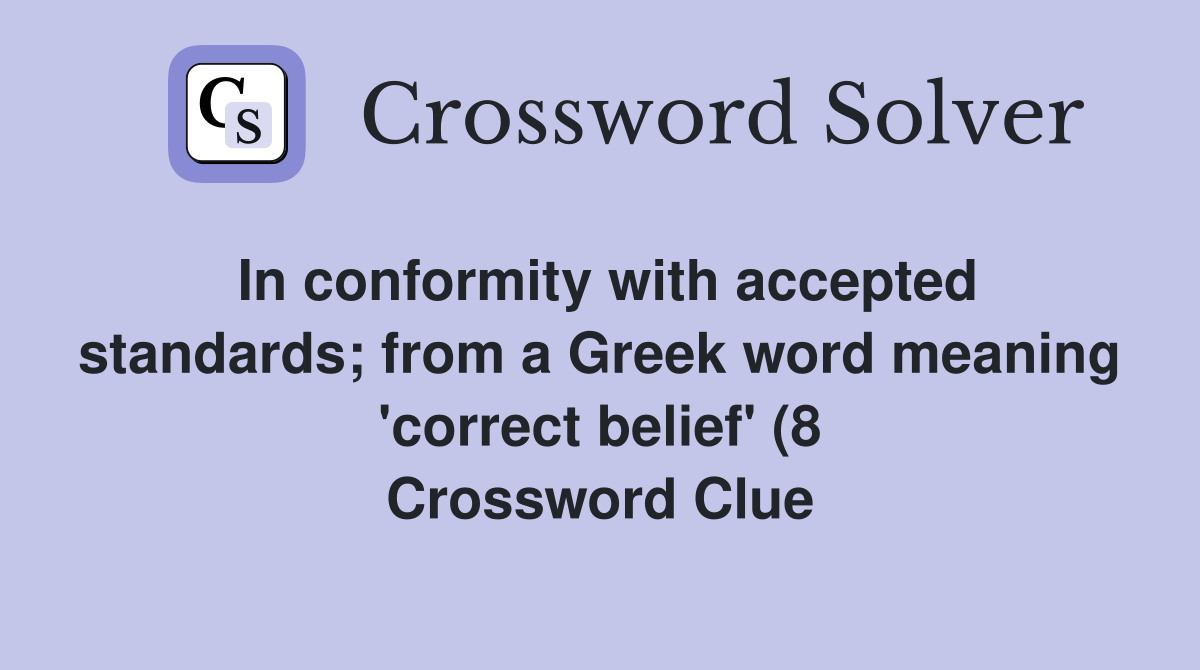 In conformity with accepted standards from a Greek word meaning In conformity with accepted standards from a Greek word meaning