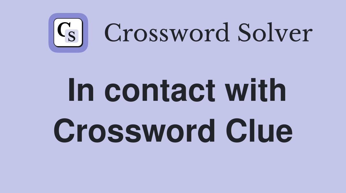 In contact with Crossword Clue
