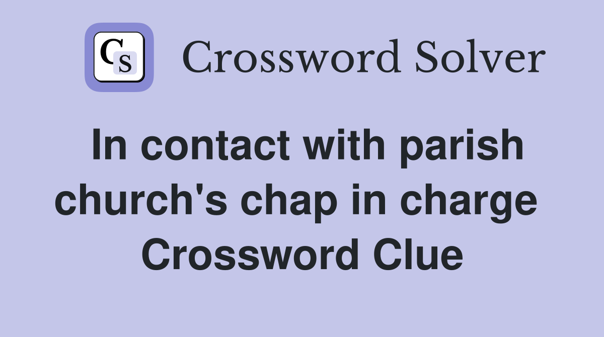 In contact with parish church's chap in charge  Crossword Clue