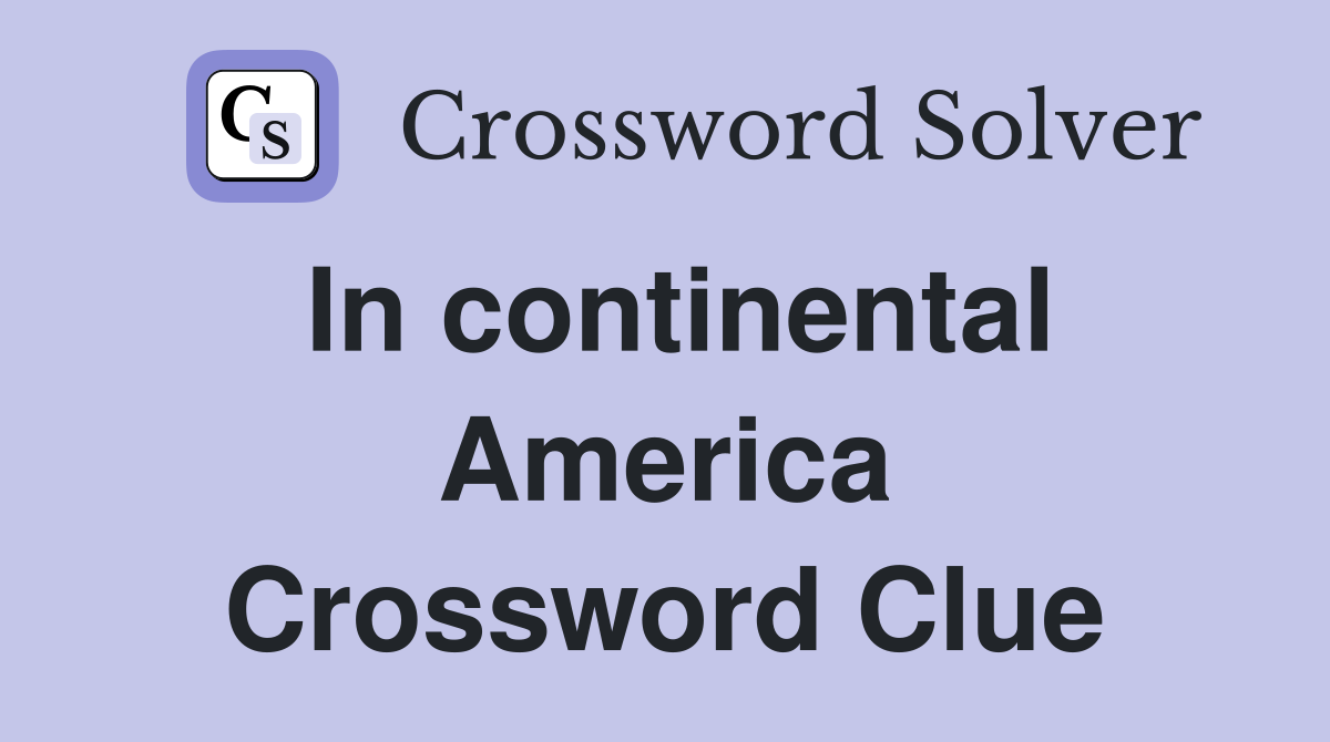 In continental America Crossword Clue