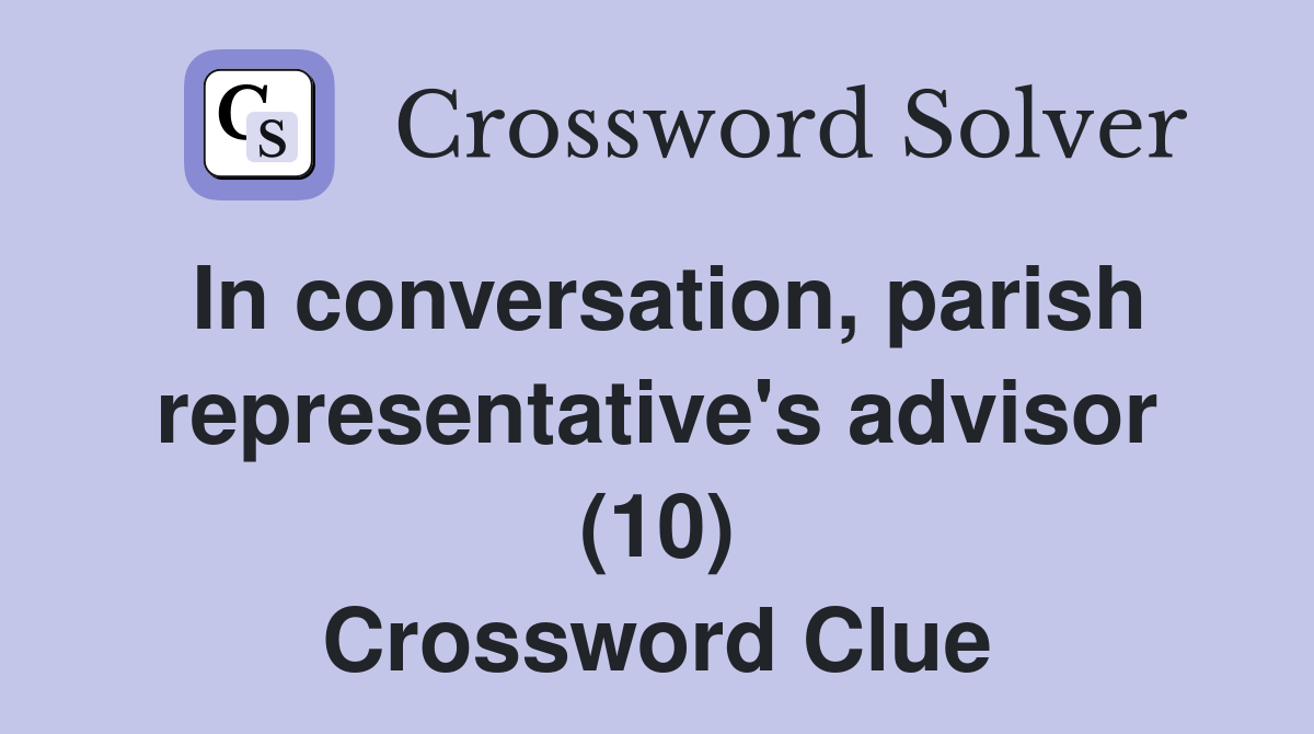 In conversation, parish representative's advisor (10) Crossword Clue