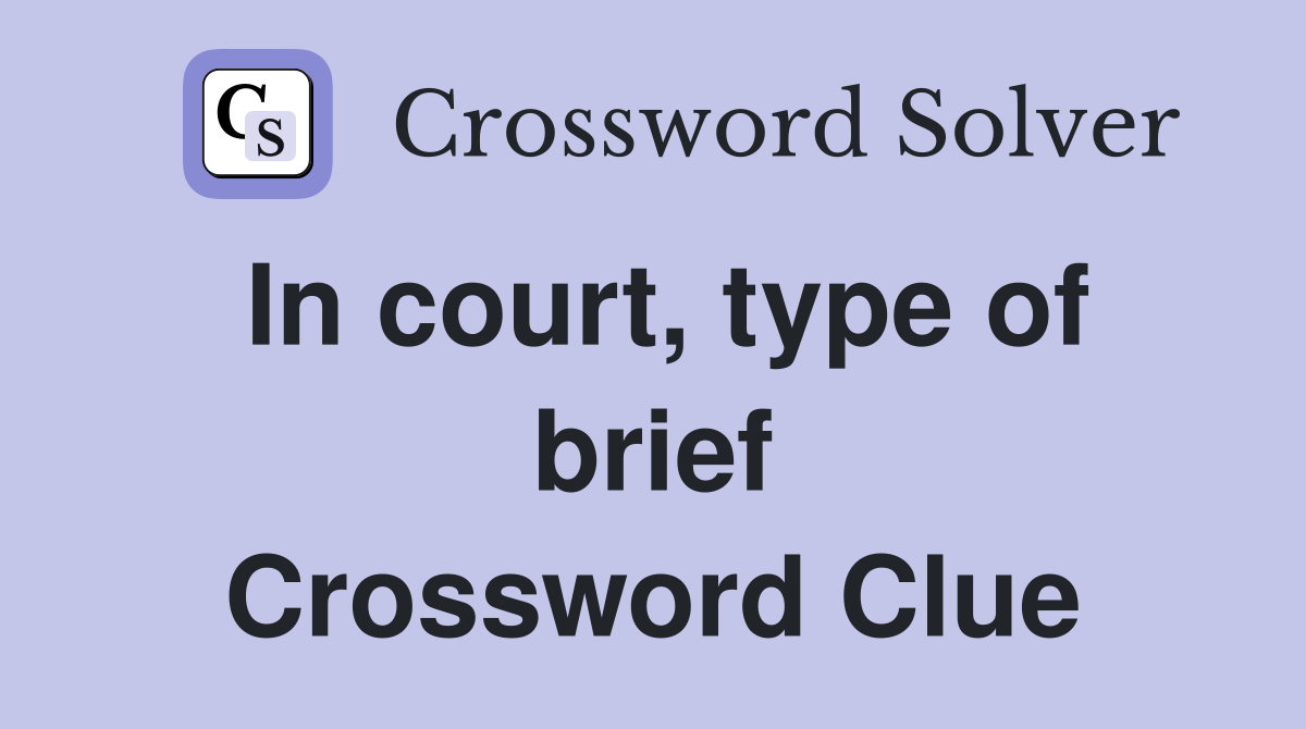 In court, type of brief Crossword Clue