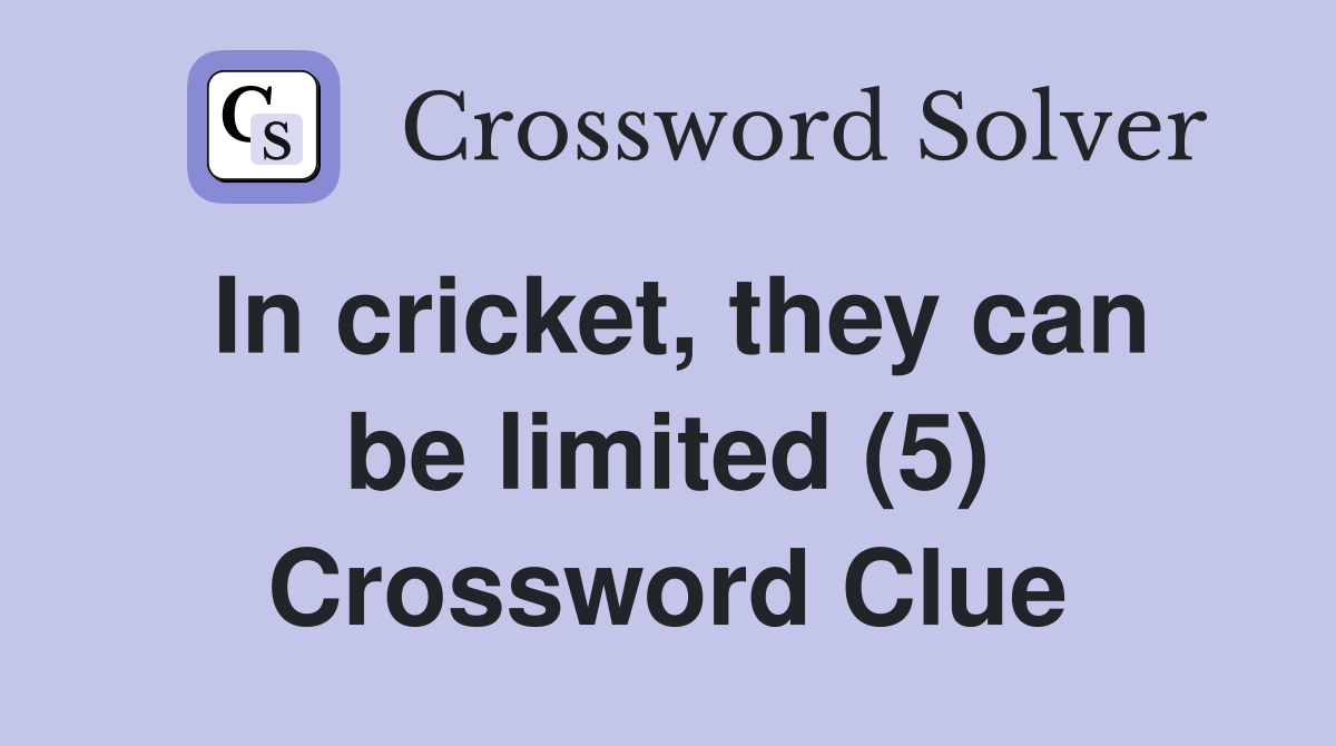 In cricket, they can be limited (5) Crossword Clue
