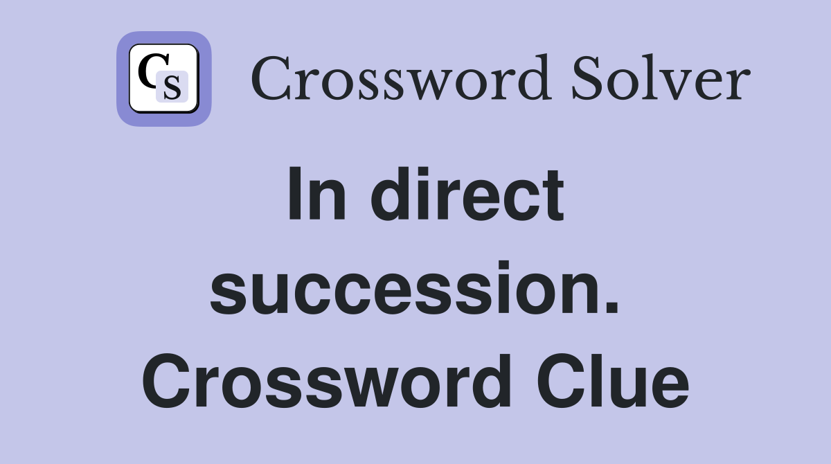 In direct succession. Crossword Clue