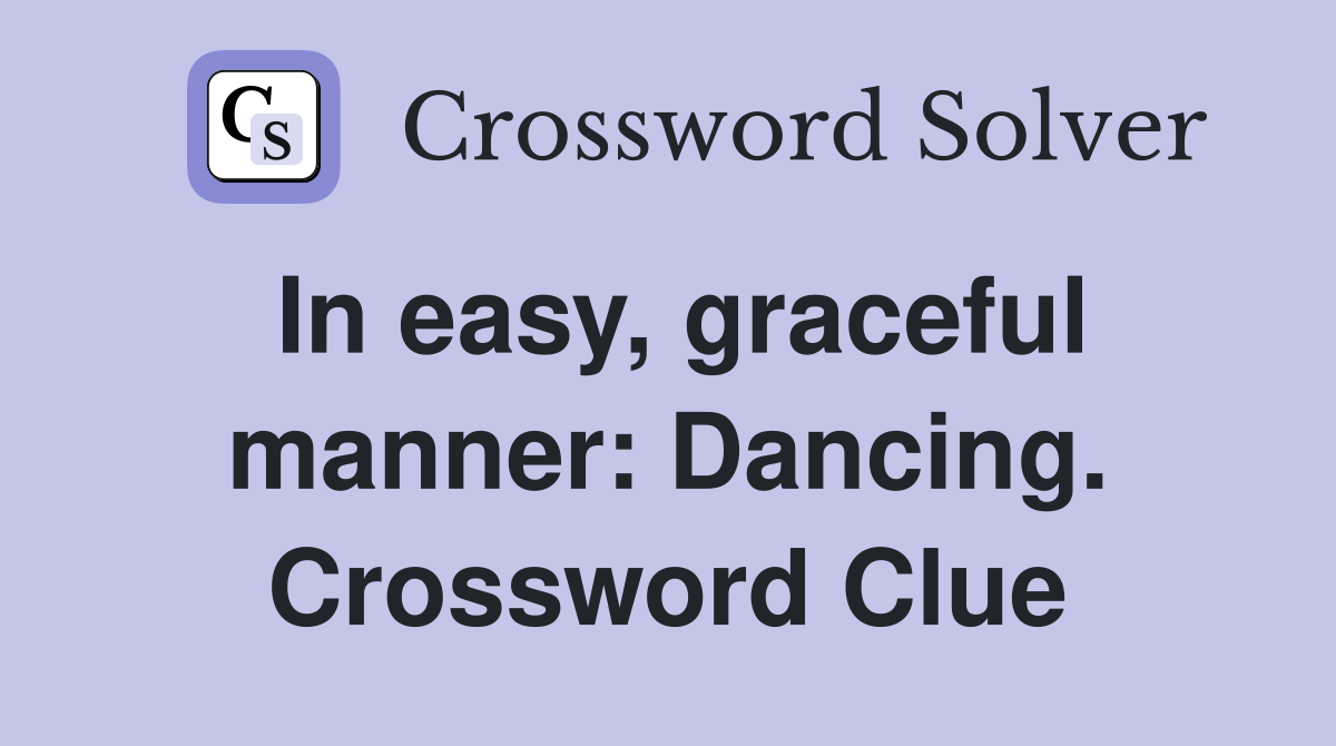 In easy, graceful manner: Dancing. Crossword Clue