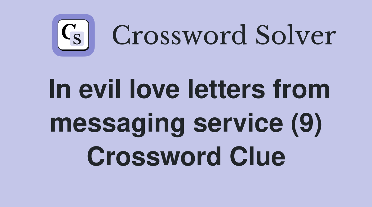 In evil love letters from messaging service (9) Crossword Clue