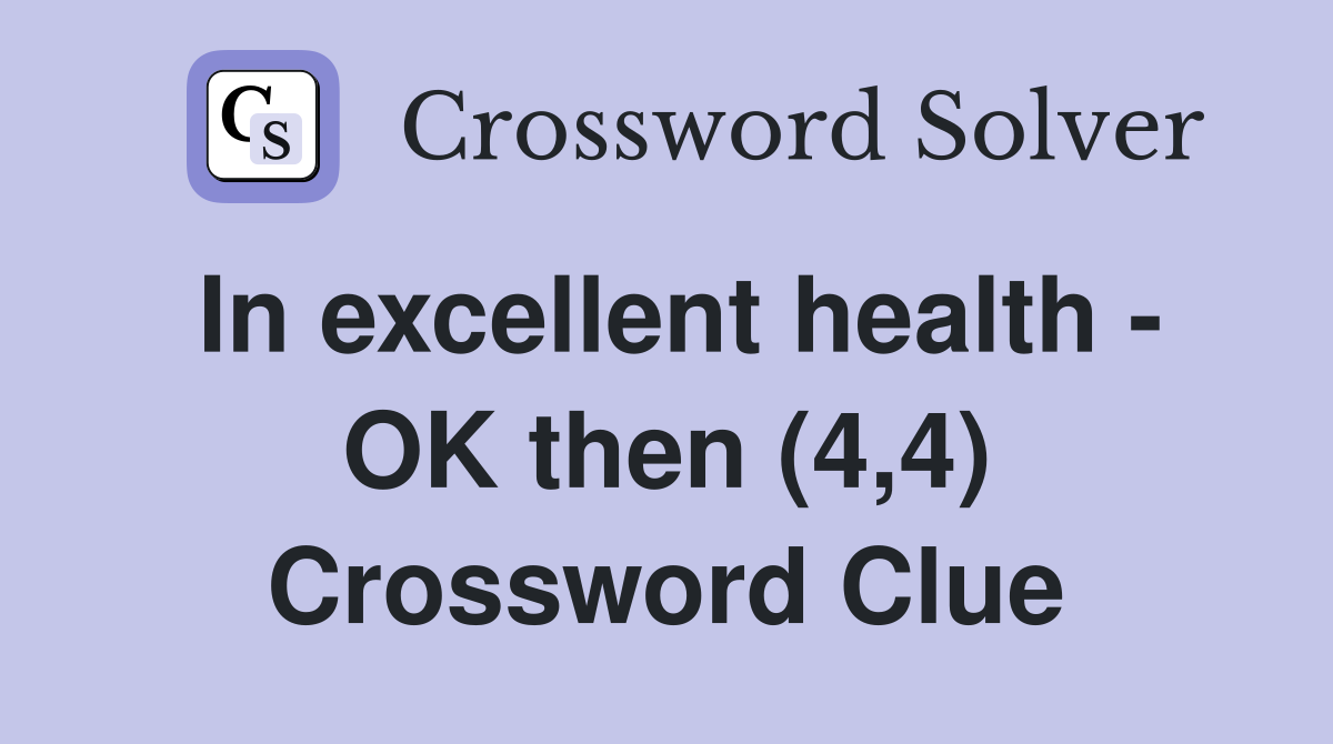In excellent health - OK then (4,4) Crossword Clue