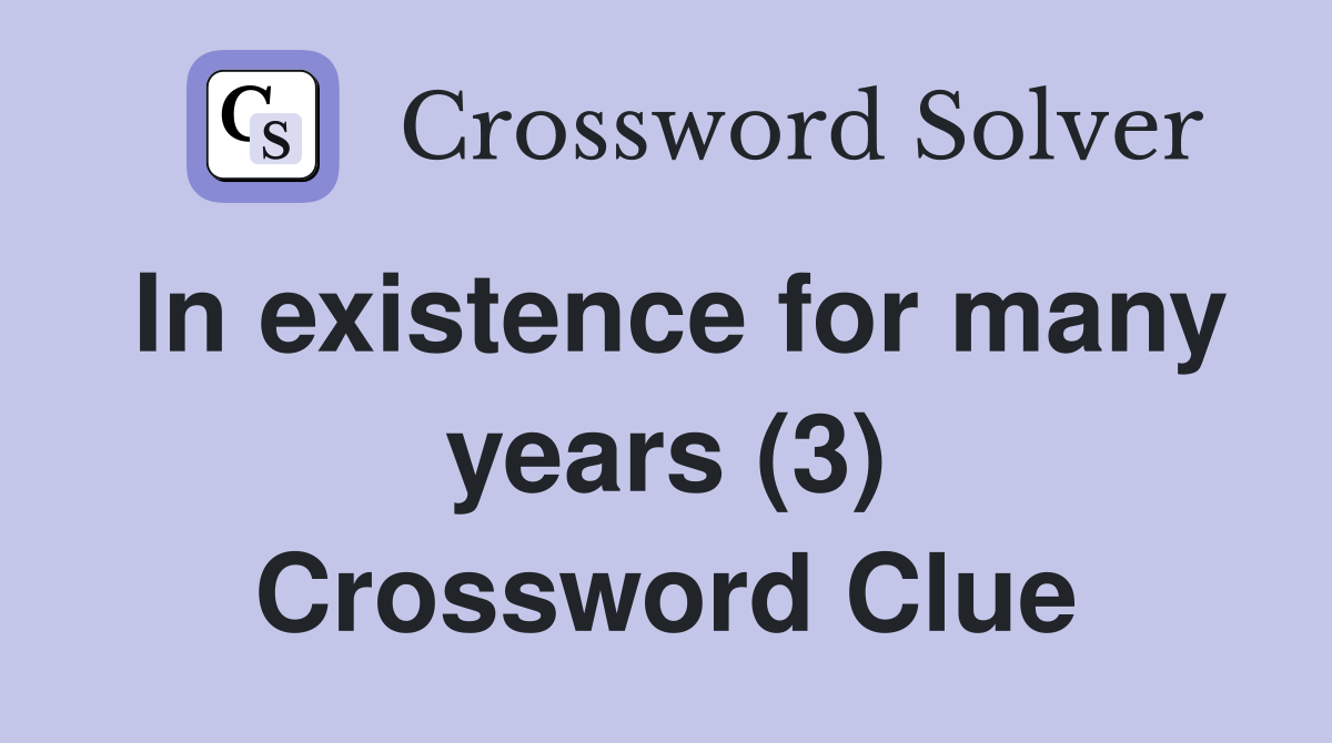 In existence for many years (3) Crossword Clue
