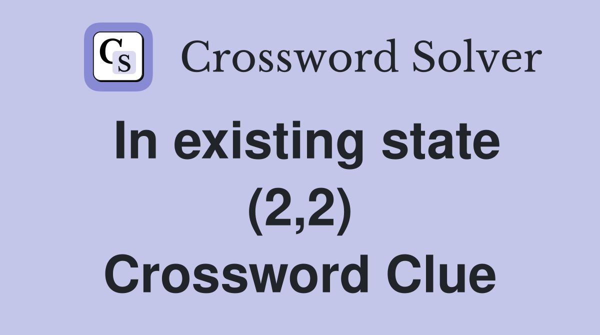 In existing state (2,2) Crossword Clue