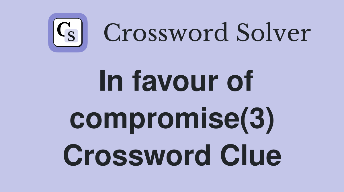 In favour of compromise(3) Crossword Clue
