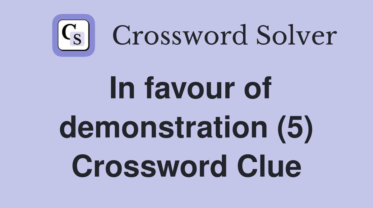 In favour of demonstration (5) Crossword Clue