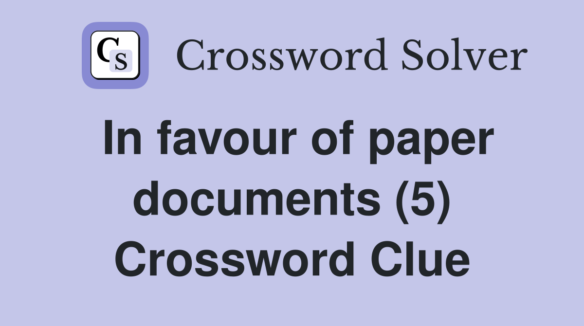 In favour of paper documents (5) Crossword Clue