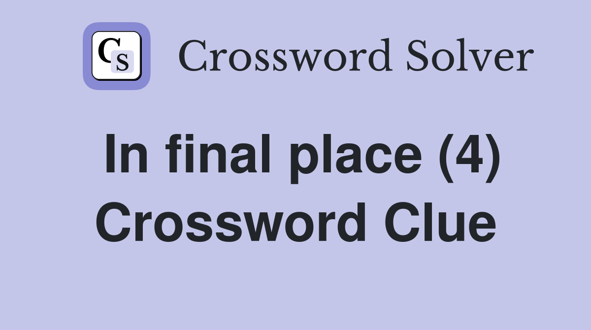 In final place (4) Crossword Clue