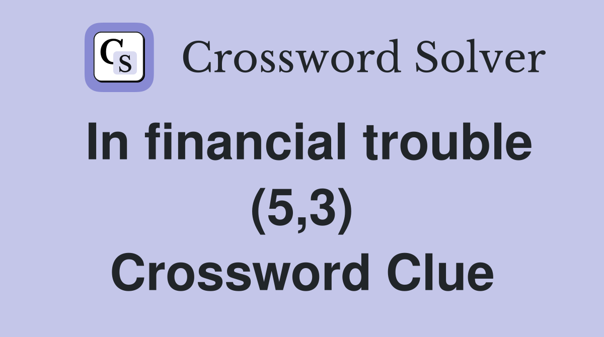 In financial trouble (5,3) Crossword Clue