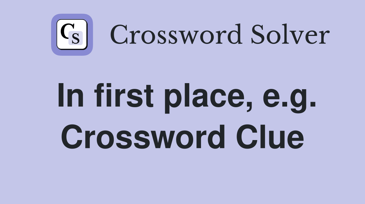 In first place, e.g. Crossword Clue