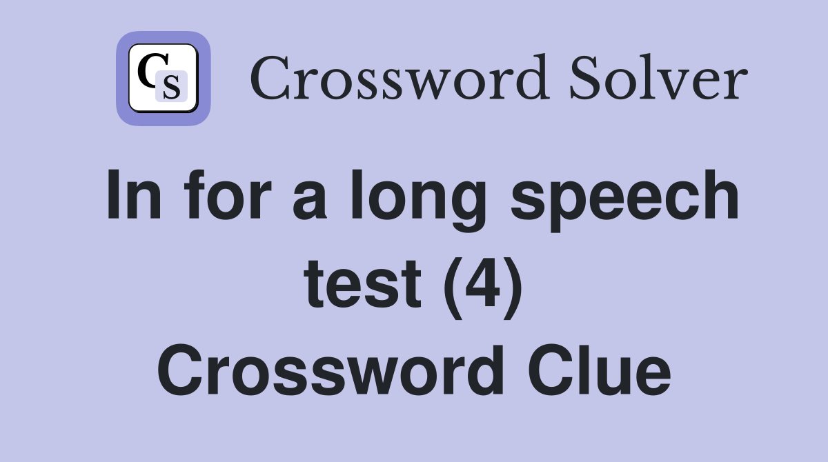 In for a long speech test (4) Crossword Clue